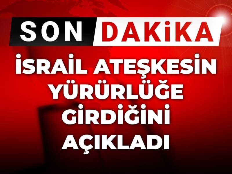 son dakika israil ateskesin yururluge girdigini acikladi rHDdt4zH