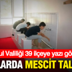 Istanbul valiligi 39 ilceye yazi gonderdi okullarda mescit talimati HKa3jYii